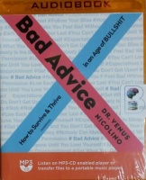Bad Advice - How To Survive and Thrive in an Age of BULLSHIT written by Dr. Venus Nicolino performed by Dr. Venus Nicolino on MP3 CD (Unabridged)